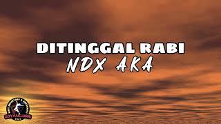 NDX AKA - Ditinggal Rabi Lirik & Terjemahan