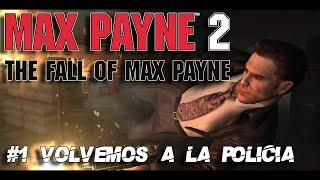 Max Payne 2  #1  Volvemos a la policia  GAMEPLAY ESPAÑOL