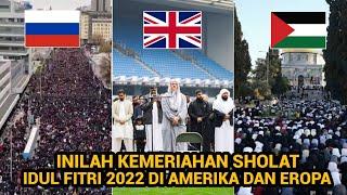 MashaAllah  Inilah Momen Kemeriahan Sholat Idul Fitri 2022 Di Eropa Amerika Hingga Seluruh Dunia