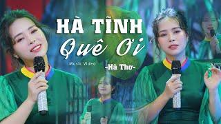 Hà Tĩnh Quê Ơi - Hà Thơ  Ca khúc mới hay nhất về Hà Tĩnh  Có bao giờ Anh viết được vần thơ