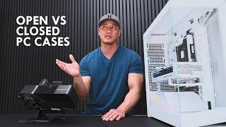 Open vs Closed PC Cases