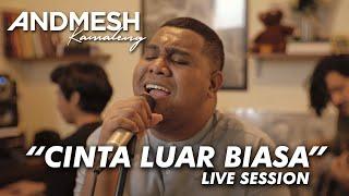 ANDMESH - CINTA LUAR BIASA Live Session