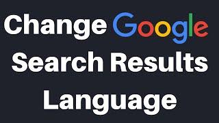 How To Change Google Search Results And Google Products Language Back To English