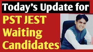 Todays Update for PST JEST Waiting Candidates