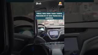 VIRAL NAIK TAXI DI AMERIKA TANPA SOPIR MOBIL JALAN SENDIRI