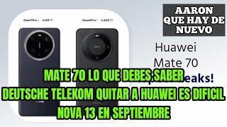 Mate 70 lo que debes Saber Deutsche Telekom Retirar a Huawei es difícil Nova 13 en septiembre