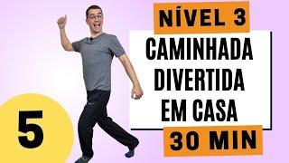 CAMINHADA EM CASA DIVERTIDA - 5  NÍVEL 3  Exercícios sem impacto para emagrecer