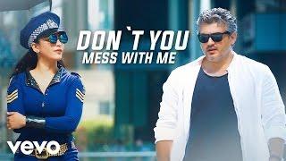 Vedalam - Don’t You Mess With Me Video  Ajith Kumar  Anirudh Ravichander