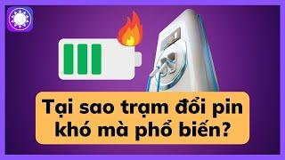 Tại sao các trạm đổi pin không phổ biến như trạm sạc?