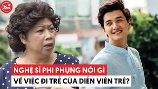 Nghệ sĩ Phi Phụng kể chuyện đi muộn bắt cả đoàn chờ nhưng dân tình chỉ gọi tên Huỳnh Anh