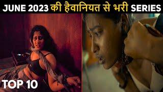 Top 10 Mind Blowing Hindi Web Series June 2023 Best Of June 2023