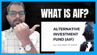 What is AIF?  Alternate Investment Fund  AIF