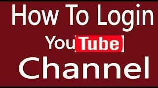 How To Login Youtube Channel