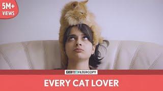 FilterCopy  Every Cat Lover  Ft. Madhu Gudi