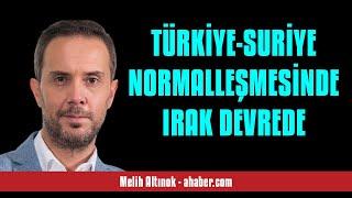 MELİH ALTINOK TÜRKİYE-SURİYE NORMALLEŞMESİNDE IRAK DEVREDE - SESLİ MAKALE DİNLE