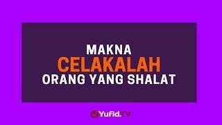 Makna Celakalah Orang yang Shalat - Poster Dakwah Yufid TV