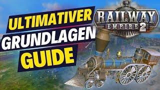 Ultimativer Einsteiger-Guide für RAILWAY EMPIRE 2  Tutorial  Tipps und Tricks deutsch