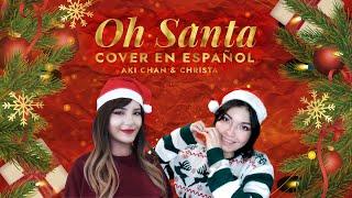 Mariah Carey Oh Santa - @soychrista ft. @AkiChanCovers