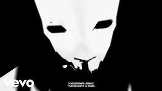 Travis Scott HVME - Goosebumps Remix - Official Audio