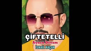 ÇİFTETELLİ AYNEN DEVAM