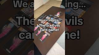 We are playing the Six Evils Card Game