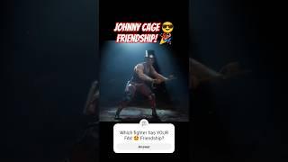 MK11 Johnny Cage Friendship  #mk11johnnycage #mkcommunity #mortalkombat #fightinggames #ps4