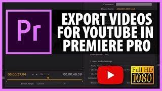 How to Export  Your Video for YouTube Full HD from Premiere Pro CS6 and CC 2013