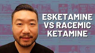 What Is Esketamine & Racemic Ketamine?