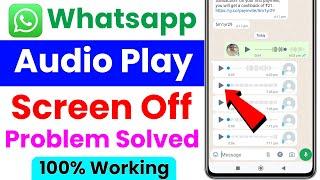 whatsapp audio play screen off problem solved  whatsapp voice message problem screen off