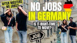 No Jobs In Germany Is it right time to Move Current SituationAfter Masters No Jobs??