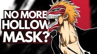 So Why DOESNT Ichigo Use His HOLLOW MASK Anymore?  Bleach Discussion