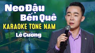 KARAOKE NEO ĐẬU BẾN QUÊ - LÊ CƯỜNG  BEAT CHUẨN GỐC - TONE NAM