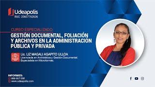 Gestión Documental Foliación y Archivos en la Administración Pública y Privada  Liz Agapito Ulloa