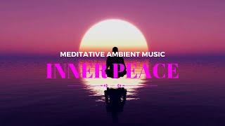 Relax Meditation Ambient Music - Inner Peace