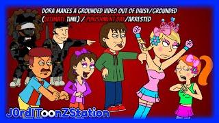 Dora Gets Daisy GroundedGrounded ULTIMATE TIME  Punishment Day Arrested