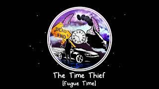 Minute 8 The Time Thief {Fugue Time}