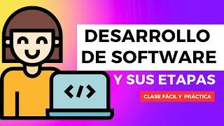 Aprende qué es Desarrollo de Software y sus etapas  Clase fácil 