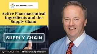 Active Pharmaceutical Ingredients and the Supply Chain