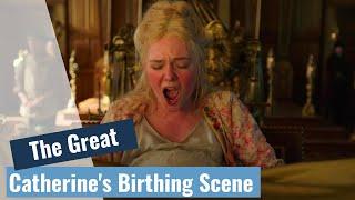 The Great  Catherines Birthing Scene