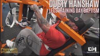 DUSTY HANSHAW  FULL LEGS WORKOUT  BAPTIZING THE BOY FROM THE SOUTH