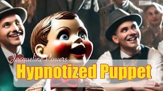 Mind Control Hypnosis Become a Hypnotized Puppet with Jacqueline Powers