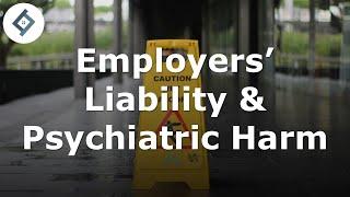 Employers Liability & Psychiatric Harm  Law of Tort