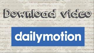 How to download Dailymotion videos