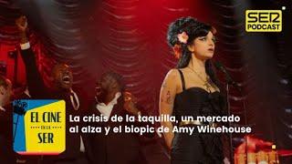 El Cine en la SER  La crisis de la taquilla y Back to black el biopic amable de Amy Winehouse