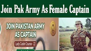 Join Pak Army as Female Captain Through Lady Cadet Course LCC-22  Lady Cadet Course LCC