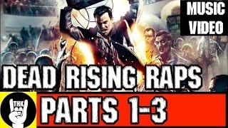 Dead Rising Raps Parts 1- 3  TEAMHEADKICK