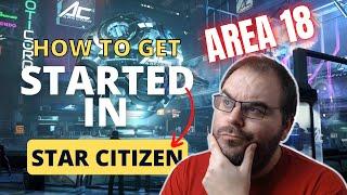 Area 18 - How To Get Started in Star Citizen 3.18.2  2023 Guide