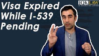 Visa Expired While I-539 Pending