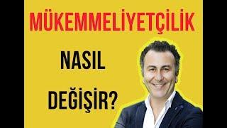 Mükemmeliyetçilik Nasıl Değişir?  Video 39  2018