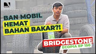 Emang Ada Ya? Ban Mobil Yang Bisa Hemat BBM Cek Review Bridgestone Ecopia EP150 #banmobil